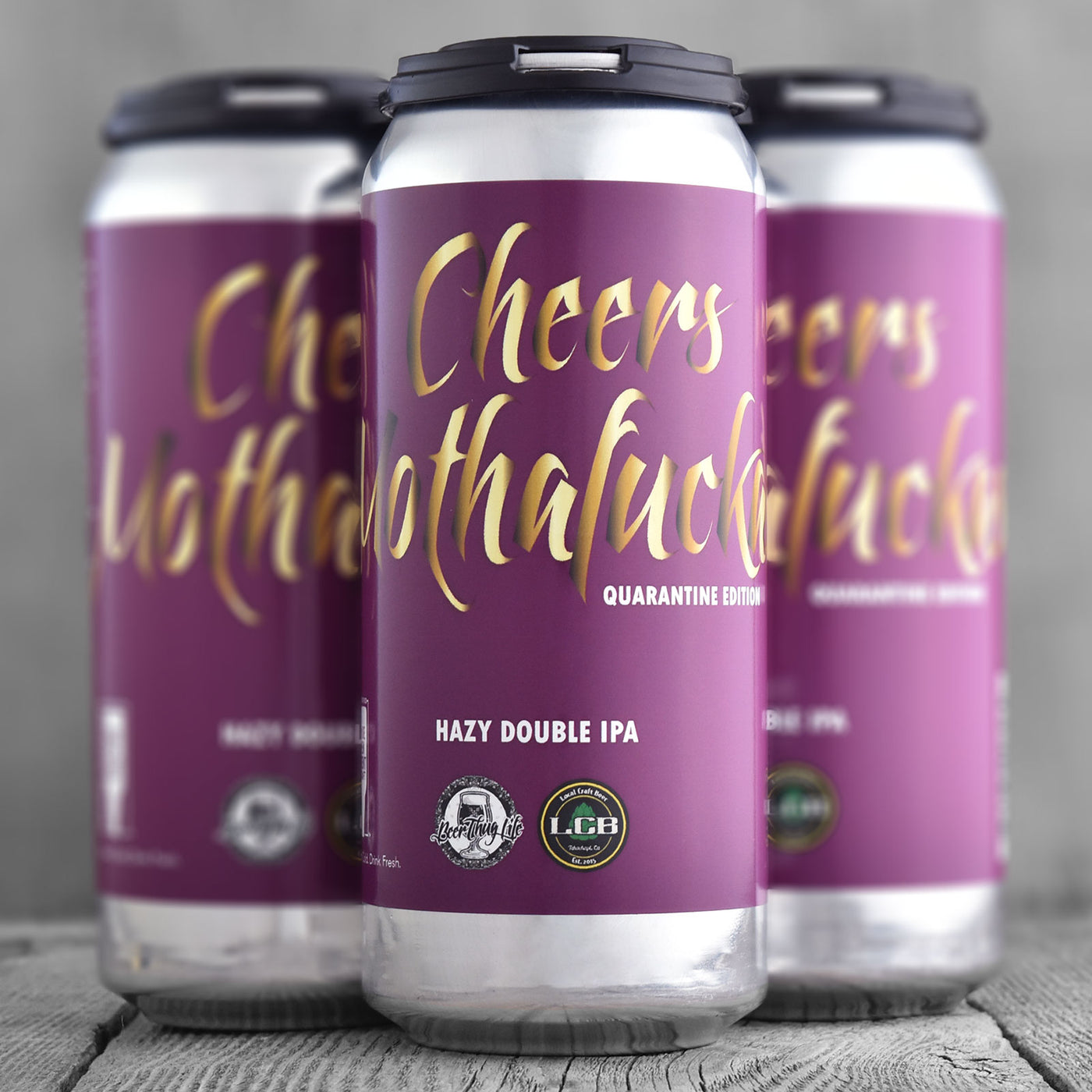 Local Craft Beer Cheers MuthaFuckas - Quarantine Edition